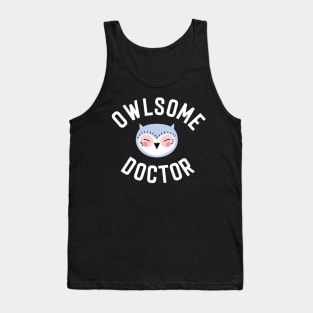 Owlsome Doctor Pun - Funny Gift Idea Tank Top